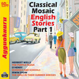 Classical Mosaic. English Stories. Part 1
