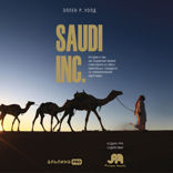 SAUDI INC. История о том, как Саудовская Аравия стала одним из самых влиятельных государств на геополитической карте мира