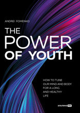 The Power of Youth: How to Tune Our Mind and Body for a Long and Healthy Life
