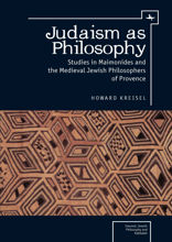Judaism as Philosophy. Studies in Maimonides and the Medieval Jewish Philosophers of Provence