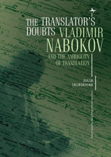 The Translator’s Doubts. Vladimir Nabokov and the Ambiguity of Translation