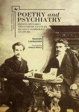 Poetry and Psychiatry. Essays on Early Twentieth-Century Russian Symbolist Culture