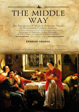 The Middle Way. The Emergence of Modern Religious Trends in Nineteenth-Century Judaism. Vol. 1