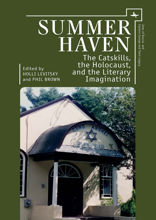 Summer Haven. The Catskills, the Holocaust, and the Literary Imagination
