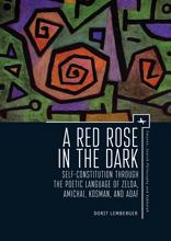 A Red Rose in the Dark. Self-Constitution through the Poetic Language of Zelda, Amichai, Kosman, and Adaf