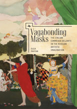 Vagabonding Masks. The Italian Commedia dell’Arte in the Russian Artistic Imagination