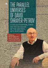 The Parallel Universes of David Shrayer-Petrov. A Collection Published on the Occasion of the Writer’s 85th Birthday