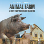 Скотный двор и сборник эссе / Animal Farm: a Fairy Story and Essays' Collection