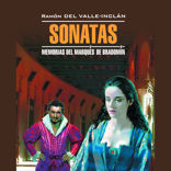 Сонаты. Воспоминания маркиза де Брадомина / Sonatas. Memorias del Marques de Bradomin
