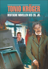 Тонио Крегер. Немецкие новеллы XX века / Tonio Kroger. Deutsche Novellen des 20. Jh.
