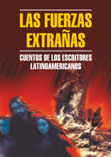 Чуждые силы / Las Fuerzas Extranas. Cuentos de los Escritores Latinoamericanos
