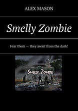 Smelly Zombie. Fear them — they await from the dark!