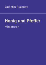 Honig und Pfeffer. Miniaturen