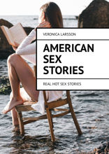 American sex stories. Real hot sex stories