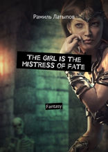 The girl is the mistress of fate. Fantasy