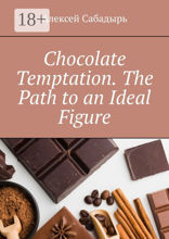 Chocolate Temptation. The Path to an Ideal Figure