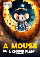 A Mouse on a Cheese Planet
