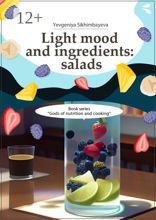 Light mood and ingredients: salads