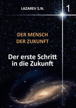 Der Mensch der Zukunft. Buch 1. Der erste Schritt in die Zukunft