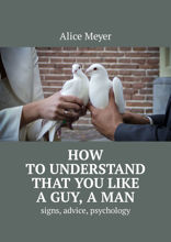 How to understand that you like a guy, a man. Signs, advice, psychology