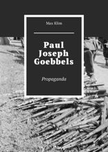 Paul Joseph Goebbels. Propaganda