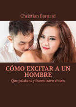Cómo excitar a un hombre. Que palabras y frases traen chicos