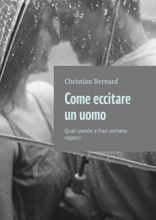 Come eccitare un uomo. Quali parole e frasi portano ragazzi
