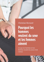 Pourquoi les hommes veulent du sexe et les femmes aiment. Ce que les hommes et les femmes veulent du sexe et de l’amour