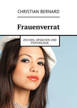 Frauenverrat. Zeichen, Ursachen und Psychologie