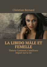 La libido Mâle et femelle. Théorie Comment s’améliorer Impact sur la vie