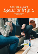 Egoismus ist gut! Prinzipien gesunder Selbstsucht