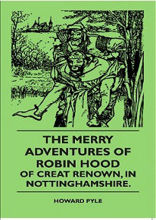 The Merry Adventures Of Robin Hood Of Creat Renown, In Nottinghamshire.