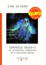 Ghostly Tales I. An Authentic Narrative of a Haunted House