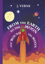 From the Earth to the Moon and 'Round the Moon