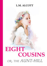 Eight Cousins or, The Aunt-Hill