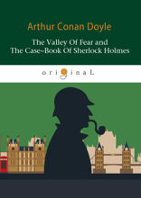 The Valley Of Fear and The Case-Book Of Sherlock Holmes