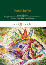 Serious reflections during the life and surprising adventures of Robinson Crusoe: with his Vision of the angelick world