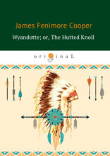 Wyandotte; or, The Hutted Knoll