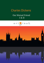 Our Mutual Friend I & II