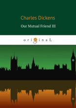 Our Mutual Friend III