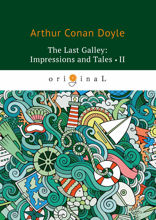 The last Galley. Impressions and Tales II