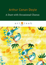 A Duet with an Occasional Chorus