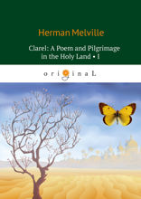 Clarel. A Poem and Pilgrimage in the Holy Land I