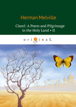 Clarel. A Poem and Pilgrimage in the Holy Land II