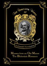 Mosses from an Old Manse & The Blithedale Romance