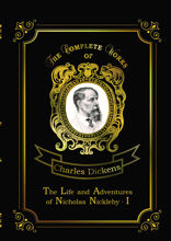 The Life and Adventures of Nicholas Nickleby I