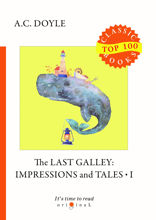 The Last Galley. Impressions and Tales I