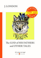 The God of His Fathers and Other Tales