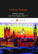 Palliser novels. Can You Forgive Her? I
