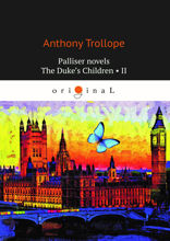 Palliser novels. The Duke’s Children II